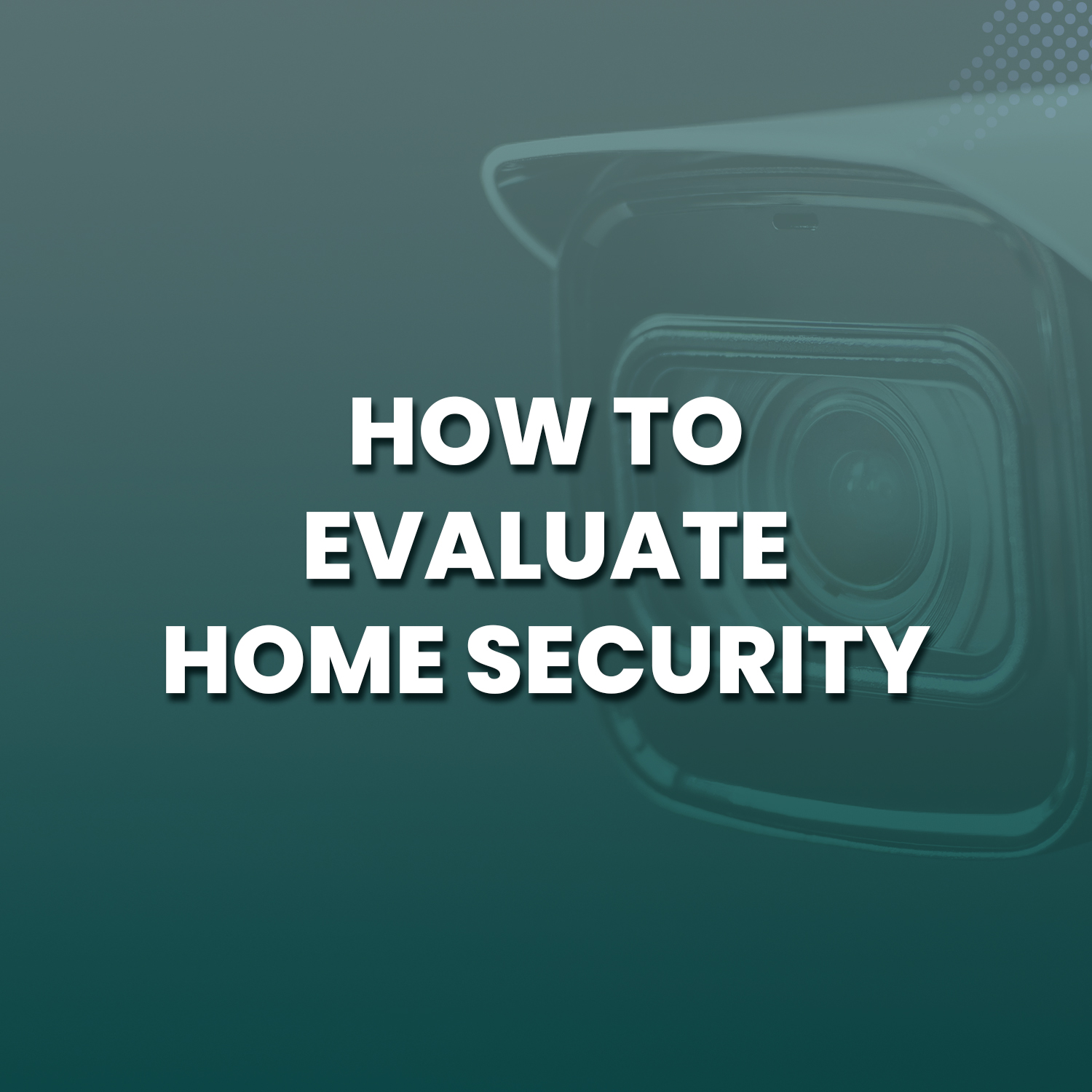 How To Evaluate Home Security